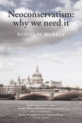 Cover Art for 9781904863052, Neoconservatism: Why We Need it by Douglas Murray