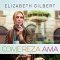 Cover Art for 9788466318242, Come, Reza, AMA by Elizabeth Gilbert