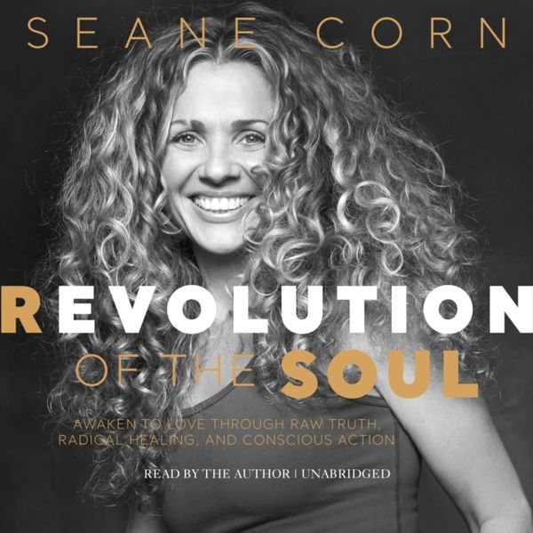 Cover Art for 9781683642244, Revolution of the Soul by Seane Corn