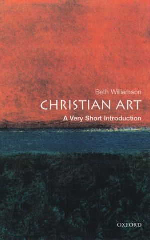 Cover Art for 9780192803283, Christian Art: A Very Short Introduction by Beth Williamson