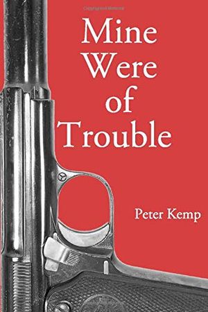 Cover Art for 9798624731721, Mine Were of Trouble: A Nationalist Account of the Spanish Civil War by Peter Kemp