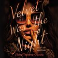 Cover Art for 9780593456064, Velvet Was the Night by Moreno-Garcia, Silvia