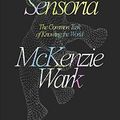 Cover Art for B0838KLBBK, Sensoria: Thinkers for the Twentieth-First Century by McKenzie Wark