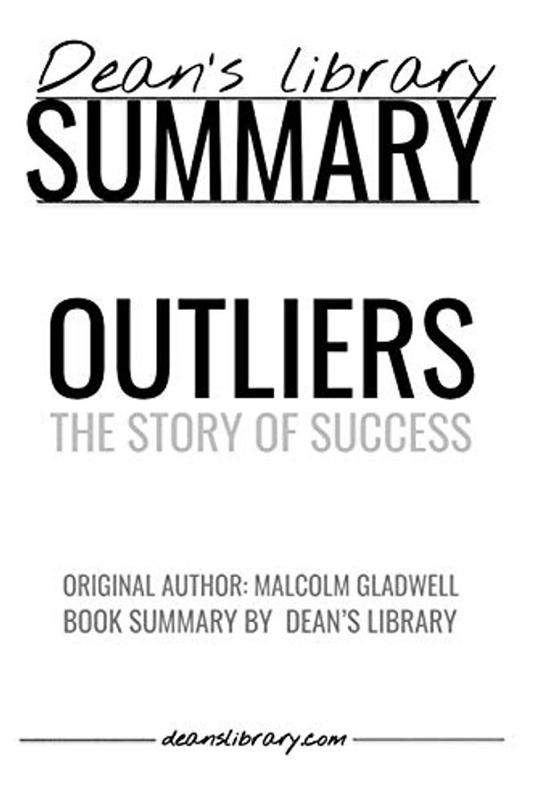 Cover Art for 9781690771319, Summary: Outliers by Malcolm Gladwell: The Story of Success by Deans Library