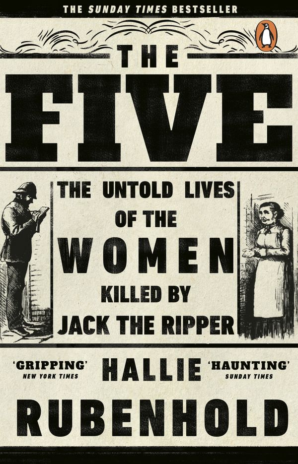 Cover Art for 9781784162344, The Five: The Untold Lives of the Women Killed by Jack the Ripper by Hallie Rubenhold