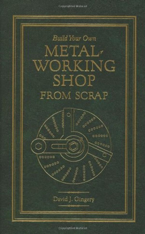 Cover Art for 9781878087355, Build Your Own Metal Working Shop From Scrap (Complete 7 Book Series) by David J. Gingery