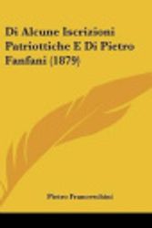 Cover Art for 9781162531427, Di Alcune Iscrizioni Patriottiche E Di Pietro Fanfani (1879) [ITA] by Pietro Franceschini