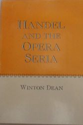 Cover Art for 9780520014381, Handel and the Opera Seria by Winton Dean