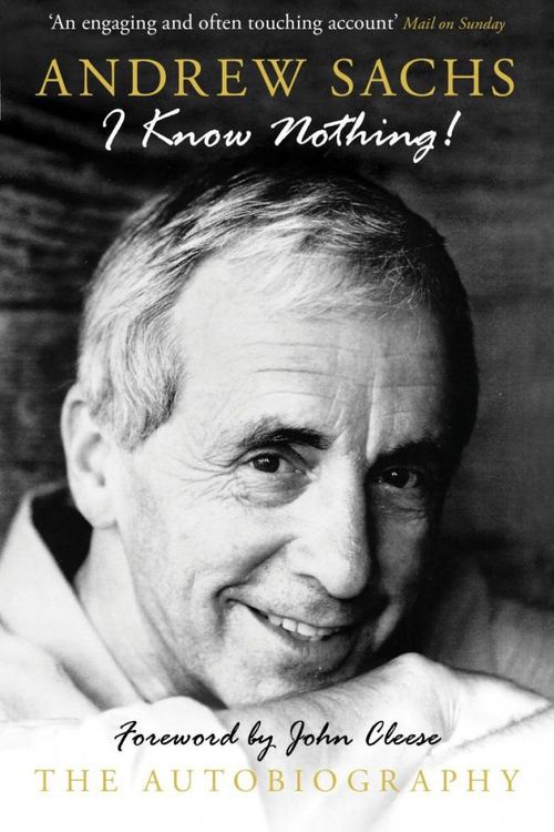 Cover Art for 9781849549004, I Know Nothing!: The Autobiography by Andrew Sachs