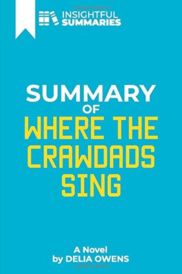 Cover Art for 9781698625560, Summary of Where the Crawdads Sing: A Novel by Delia Owens by Insightful Summaries