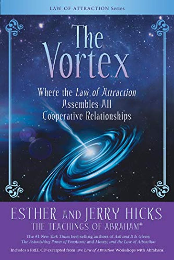 Cover Art for B003QXMYPW, The Vortex: Where the Law of Attraction Assembles All Cooperative Relationships by Esther And Jerry Hicks