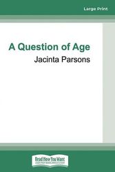 Cover Art for 9780369395504, A Question of Age by Jacinta Parsons