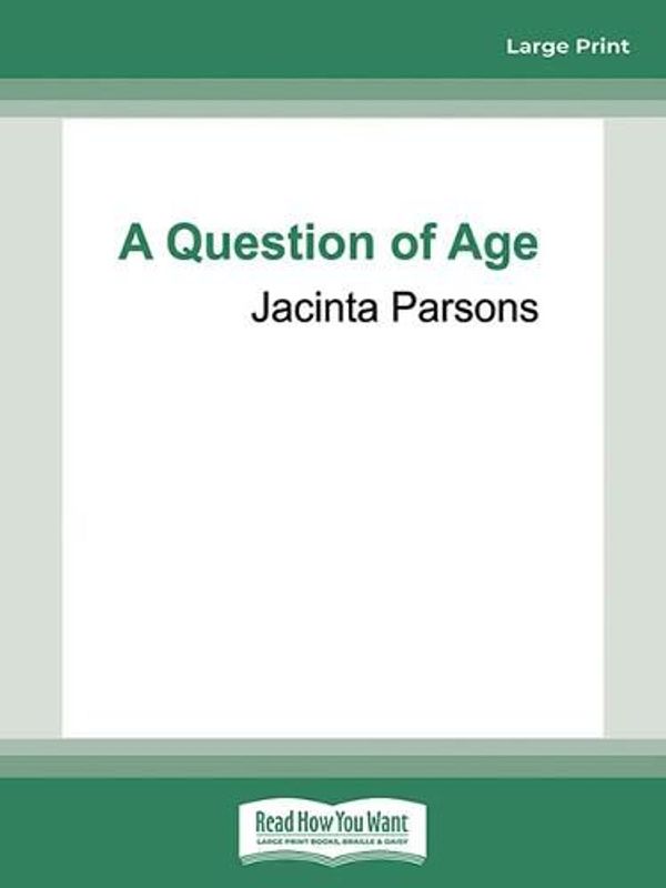 Cover Art for 9780369395504, A Question of Age by Jacinta Parsons