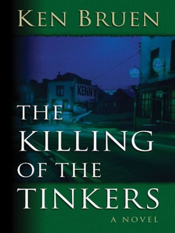 Cover Art for 9780786264322, The Killing of the Tinkers by Ken Bruen