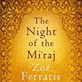 Cover Art for 9781408700952, The Night of the Mi'raj by Zoe Ferraris