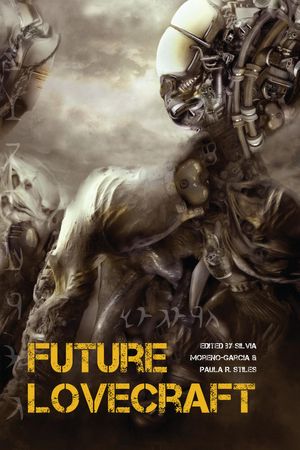 Cover Art for 9780986686474, Future Lovecraft by Silvia Moreno-Garcia, Paula R. Stiles