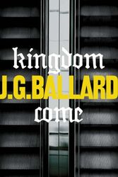 Cover Art for 9780007232468, Kingdom Come by J G Ballard