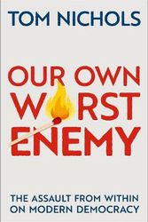 Cover Art for 9780197518878, Our Own Worst Enemy by Tom Nichols