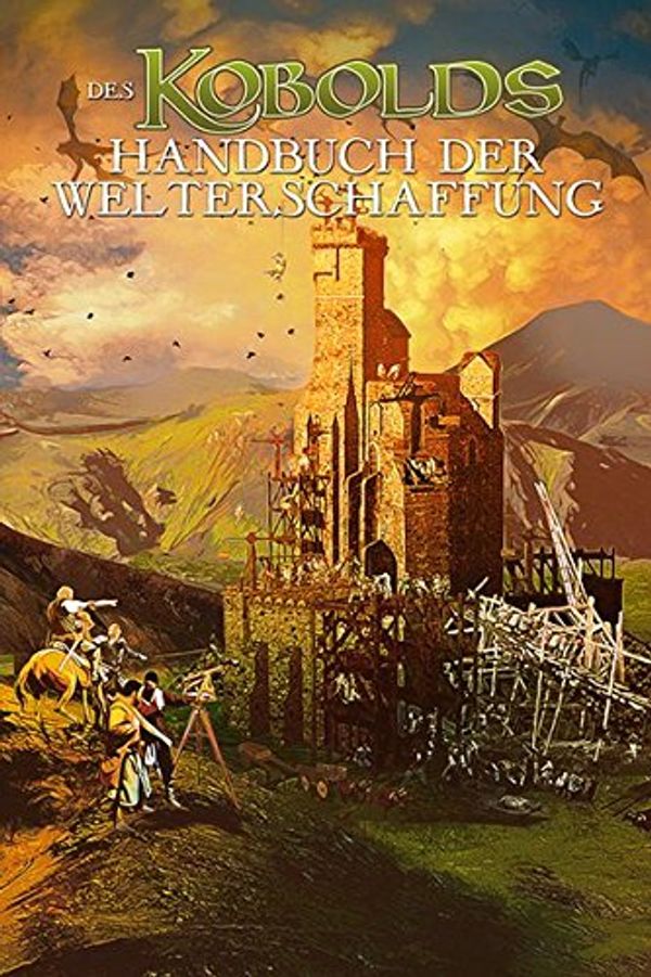 Cover Art for 9783957523402, Des Kobolds Handbuch der Welterschaffung by Wolfgang Baur, Monte Cook, Keith Baker