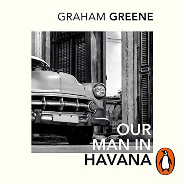 Cover Art for B082L49X1S, Our Man In Havana: An Introduction by Christopher Hitchens by Graham Greene