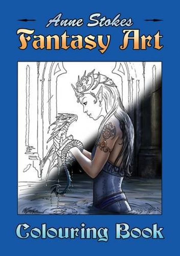Cover Art for 9780956944610, The Anne Stokes Fantasy Art Colouring Book by Anne Stokes