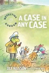 Cover Art for 9781776571093, A Case in Any CaseDetective Gordon by Ulf Nilsson