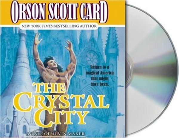 Cover Art for 9781593974862, The Crystal City: The Tales of Alvin Maker, Volume VI by Orson Scott Card