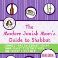 Cover Art for 9780061825521, The Modern Jewish Mom's Guide to Shabbat by Meredith L Jacobs