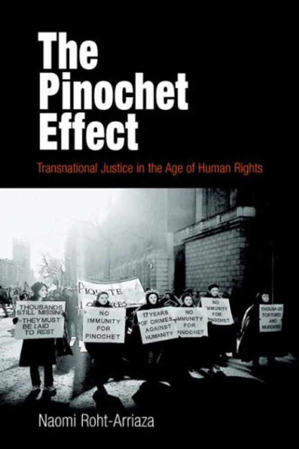 Cover Art for 9780812238457, The Pinochet Effect: Transnational Justice in the Age of Human Rights (Pennsylvania Studies in Human Rights) by Naomi Roht-Arriaza