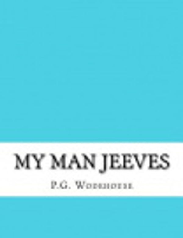 Cover Art for 9781983730719, My Man Jeeves by P.G. Wodehouse