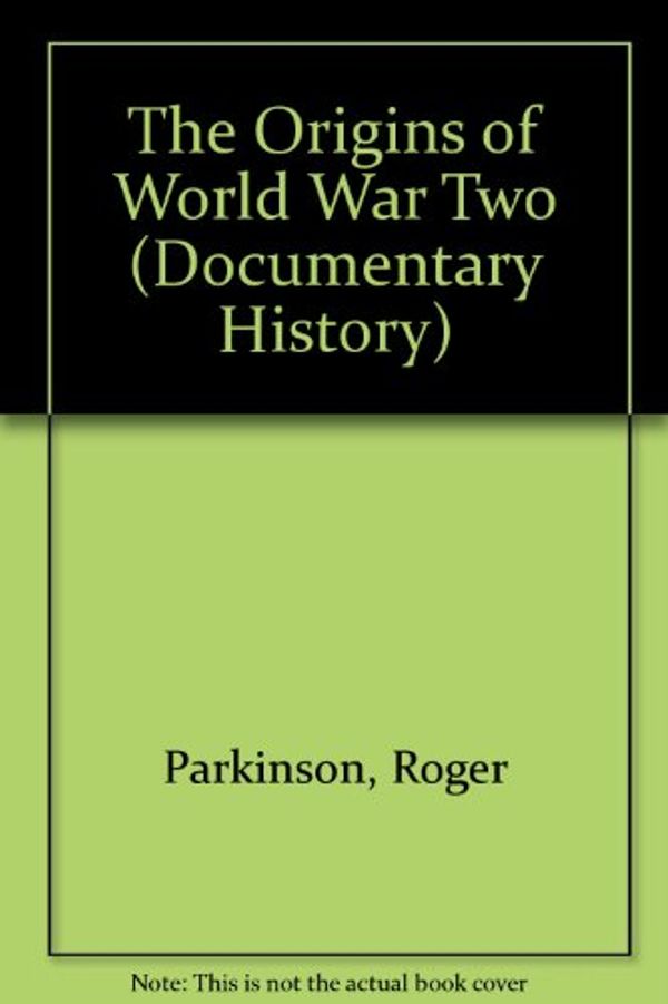Cover Art for 9781852102791, The Origins of World War Two (Documentary History) by Parkinson, Roger