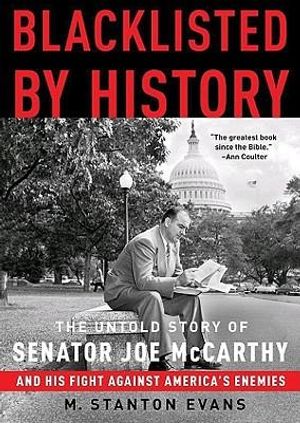 Cover Art for 9781441773043, Blacklisted by History: The Untold Story of Senator Joe McCarthy and His Fight Against America's Enemies [Audio] by M Stanton Evans