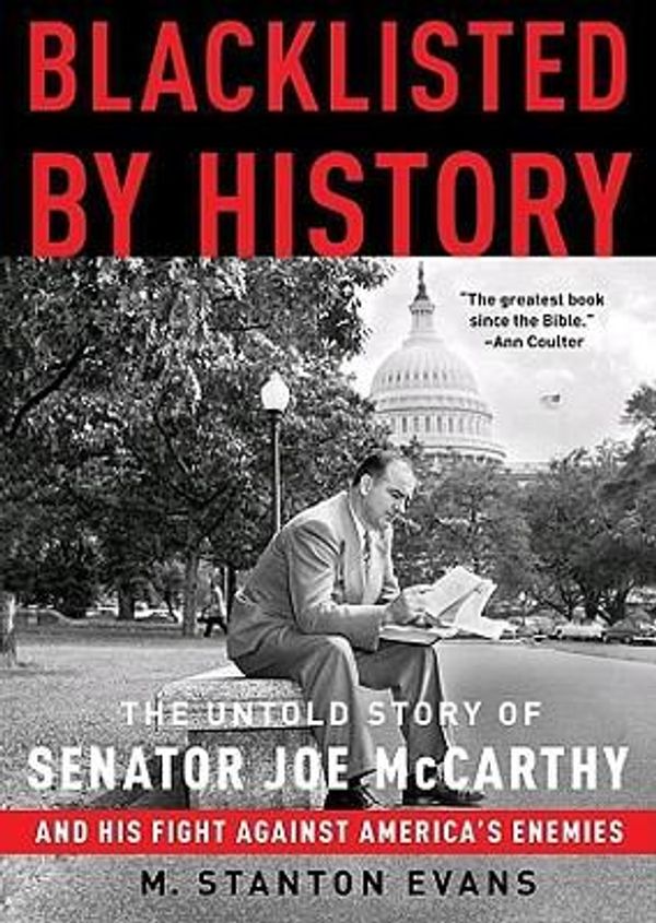 Cover Art for 9781441773043, Blacklisted by History: The Untold Story of Senator Joe McCarthy and His Fight Against America's Enemies [Audio] by M Stanton Evans