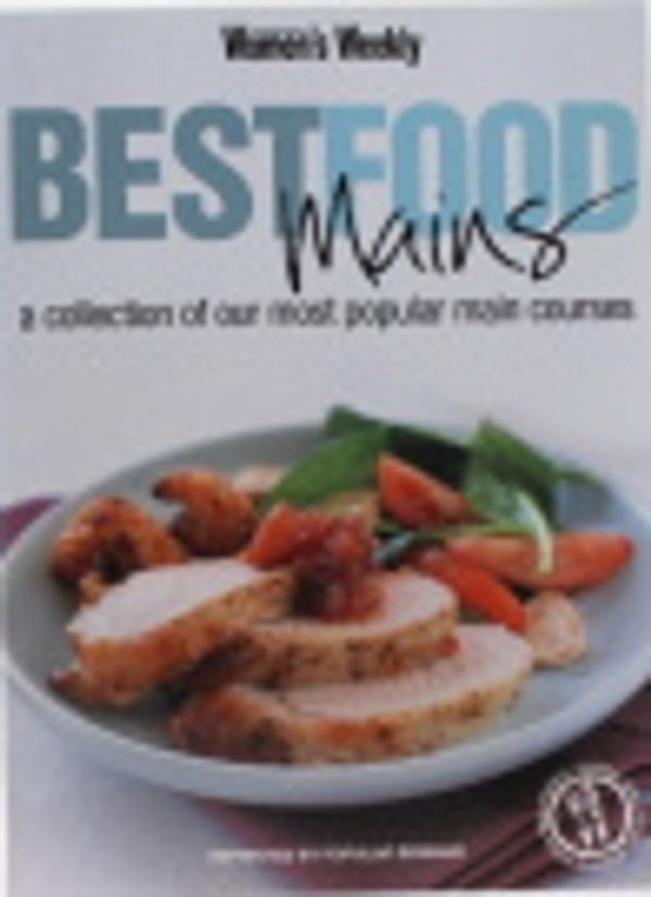 Cover Art for 9781863966412, Best Food Mains ( " Australian Women's Weekly " ) by ACP Books