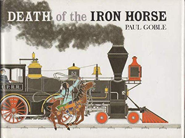 Cover Art for 9780027378306, Death of the Iron Horse by Paul Goble