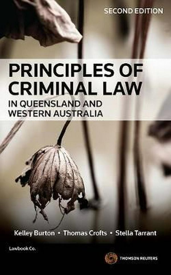 Cover Art for 9780455236971, Principles of Criminal Law in Queensland and Western Australia by Kelley Burton