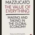 Cover Art for B01FTGII80, The Value of Everything: Making and Taking in the Global Economy by Mariana Mazzucato