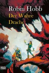 Cover Art for 9783404205738, Der wahre Drache: Die zweiten Chroniken von Fitz dem Weitseher by Robin Hobb