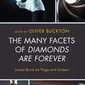 Cover Art for 9781498567572, The Many Facets of Diamonds Are Forever: James Bond on Page and Screen by Oliver Buckton