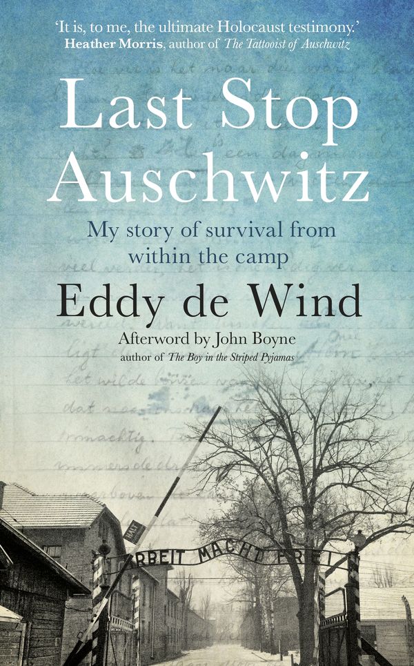 Cover Art for 9780857526847, Last Stop Auschwitz: The Story of My Survival by Eddy de Wind