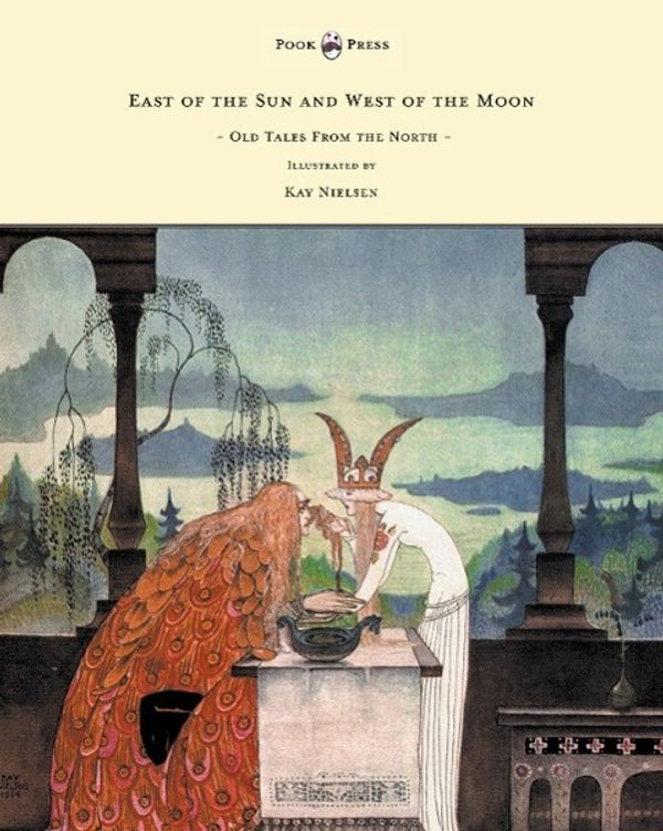 Cover Art for 9781447448983, East of the Sun and West of the Moon - Old Tales From the North - Illustrated by Kay Nielsen by Asbjørnsen, Peter Christen