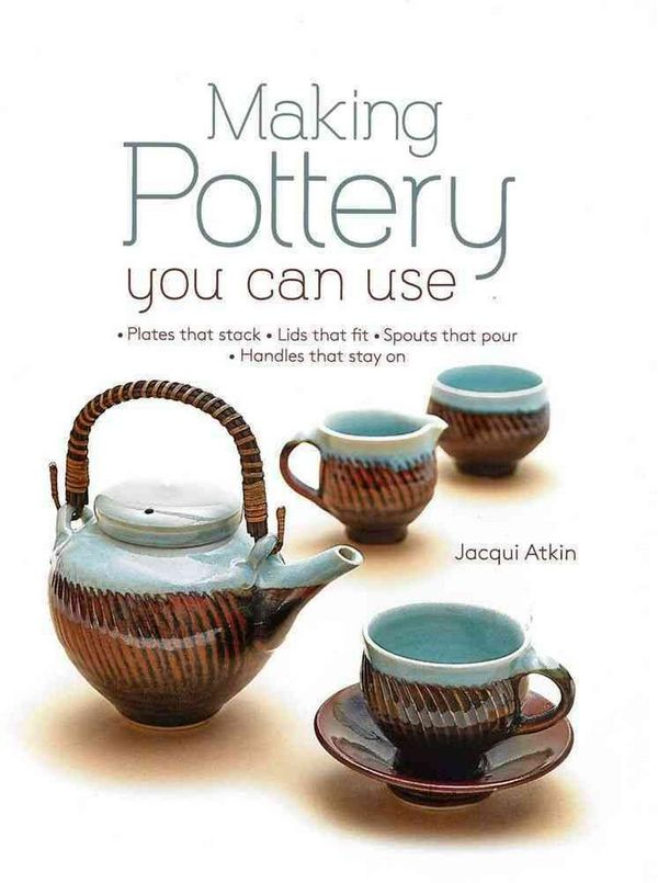 Cover Art for 9780764168734, Making Pottery You Can Use by Jacqui Atkin