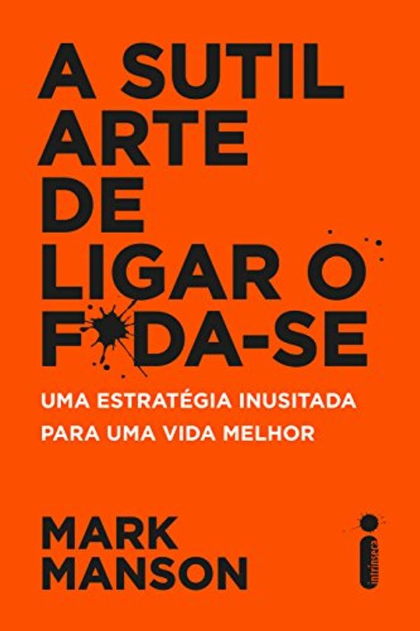 Cover Art for B07662PR6N, A sutil arte de ligar o f*da-se (Portuguese Edition) by Mark Manson
