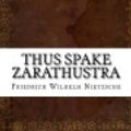 Cover Art for 9781536825114, Thus Spake Zarathustra by Friedrich Wilhelm Nietzsche