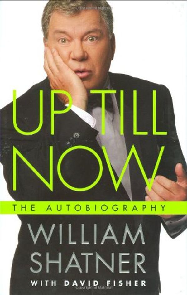 Cover Art for 9780312372651, Up Till Now by William Shatner, David Fisher