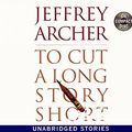 Cover Art for 9780694524594, To Cut a Long Story Short by Jeffrey Archer