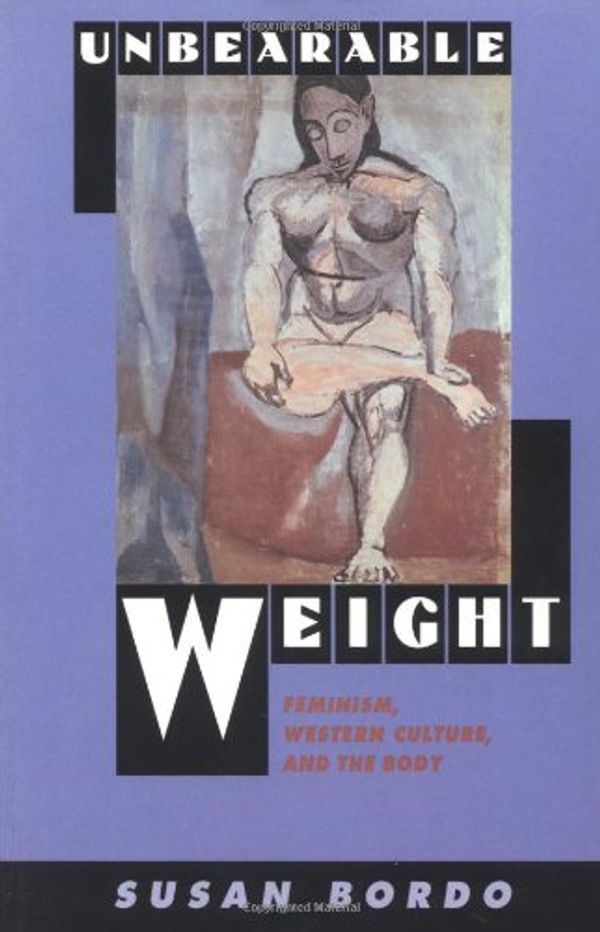 Cover Art for 9780520088832, Unbearable Weight by Susan Bordo