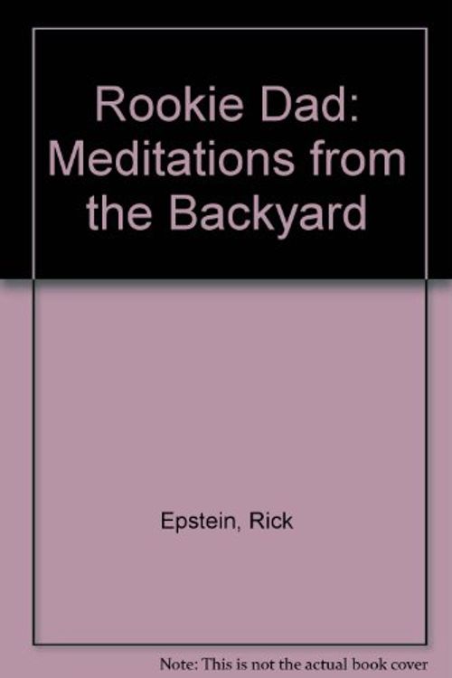 Cover Art for 9781562828707, Rookie Dad: Meditations from the Backyard by Rick Epstein