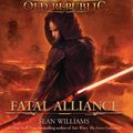 Cover Art for 9780857680938, Star Wars - The Old Republic: Fatal Alliance by Sean Williams