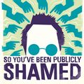 Cover Art for 9781447229797, So You've Been Publicly Shamed by Jon Ronson